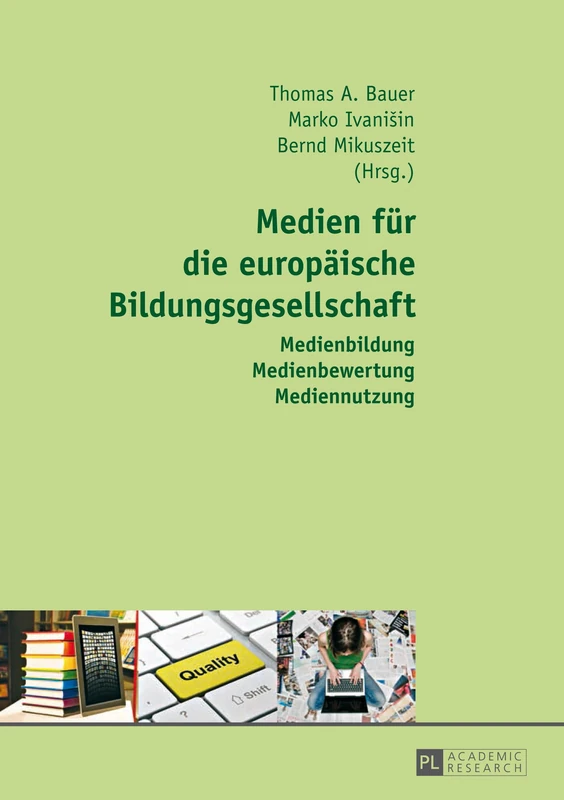 Medien fuer die Europaeische Bildungsgesellschaft: Medienbildung - Medienbewertung - Mediennutzung