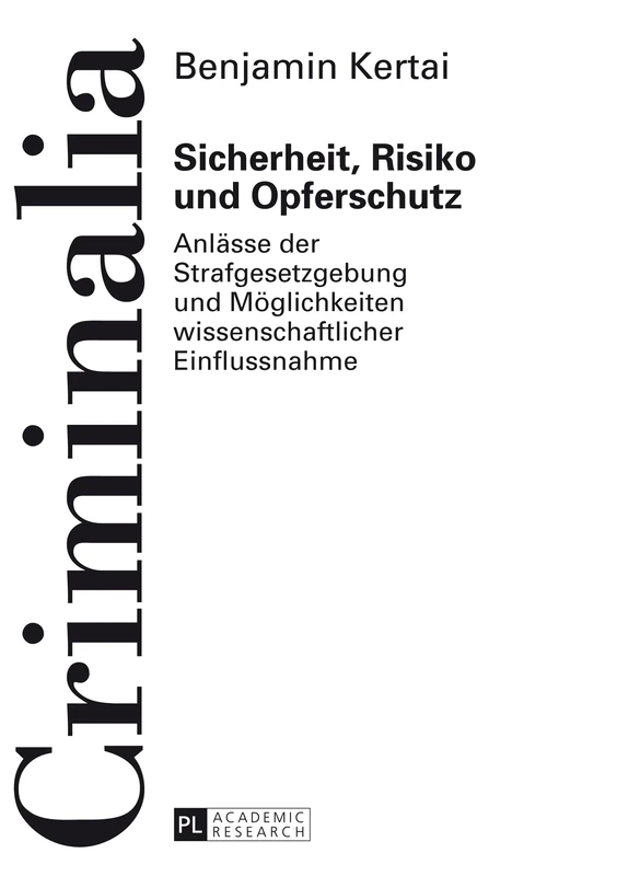 Sicherheit, Risiko und Opferschutz: Anlaesse der Strafgesetzgebung und Moeglichkeiten wissenschaftlicher Einflussnahme: 57 (Criminalia) - Image 1