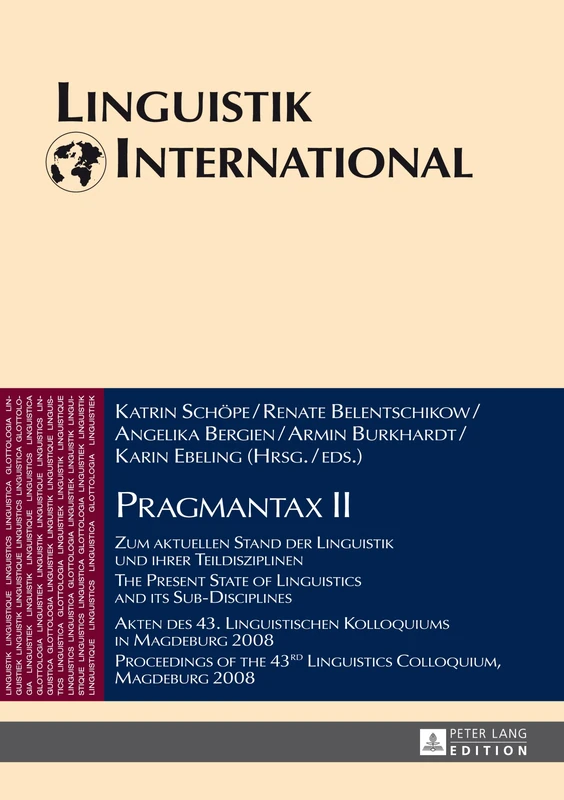 Pragmantax II: Zum aktuellen Stand der Linguistik und ihrer Teildisziplinen. Akten des 43. Linguistischen Kolloquiums in Magdeburg 2008 / The Present ... Magdeburg 2008: 31 (Linguistik International)