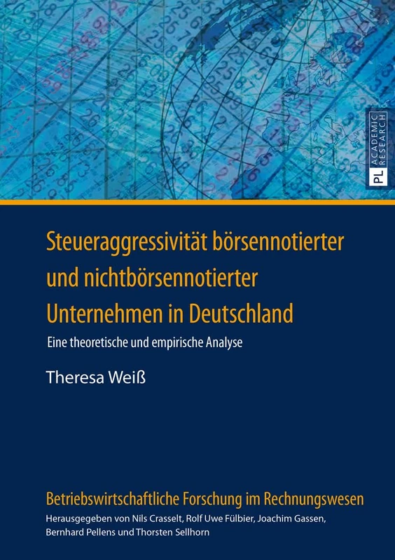 Steueraggressivitaet Boersennotierter Und Nichtboersennotierter Unternehmen in Deutschland: Eine Theoretische Und Empirische Analyse: 13 (Betriebswirtschaftliche Forschung Im Rechnungswesen)
