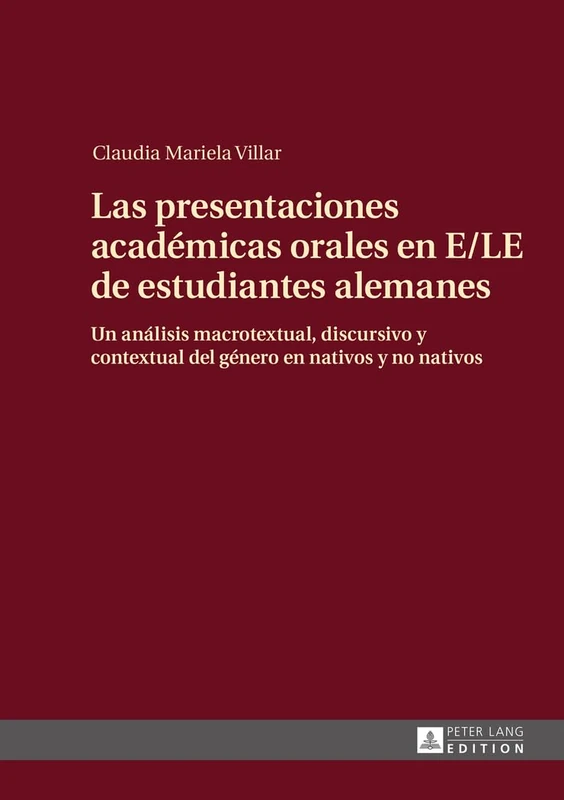 Las presentaciones académicas orales en E/LE de estudiantes alemanes: Un análisis macrotextual, discursivo y contextual del género en nativos y no nativos