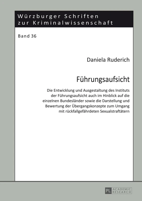 Fuehrungsaufsicht: Die Entwicklung und Ausgestaltung des Instituts der Fuehrungsaufsicht auch im Hinblick auf die einzelnen Bundeslaender sowie die ... Schriften Zur Kriminalwissenschaft)
