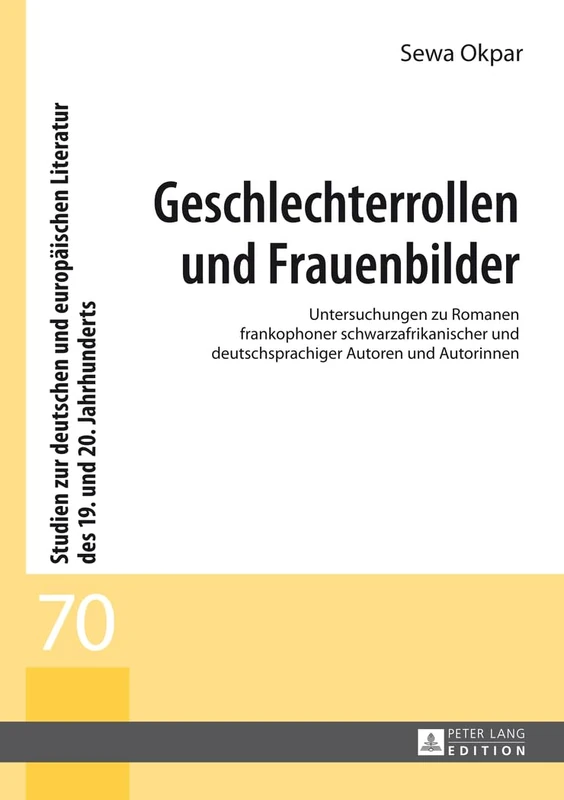 Geschlechterrollen und Frauenbilder: Untersuchungen zu Romanen frankophoner schwarzafrikanischer und deutschsprachiger Autoren und Autorinnen: 70 ... Literatur Des 19. Und 20. Jahrhunderts) - Image 1