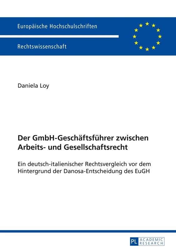 Der Gmbh-Geschaeftsfuehrer Zwischen Arbeits- Und Gesellschaftsrecht: Ein Deutsch-Italienischer Rechtsvergleich VOR Dem Hintergrund Der ... 5610 (Europaeische Hochschulschriften Recht) - Image 1