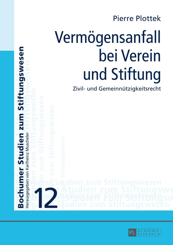 Vermoegensanfall Bei Verein Und Stiftung: Zivil- Und Gemeinnuetzigkeitsrecht: 12 (Bochumer Studien Zum Stiftungswesen)