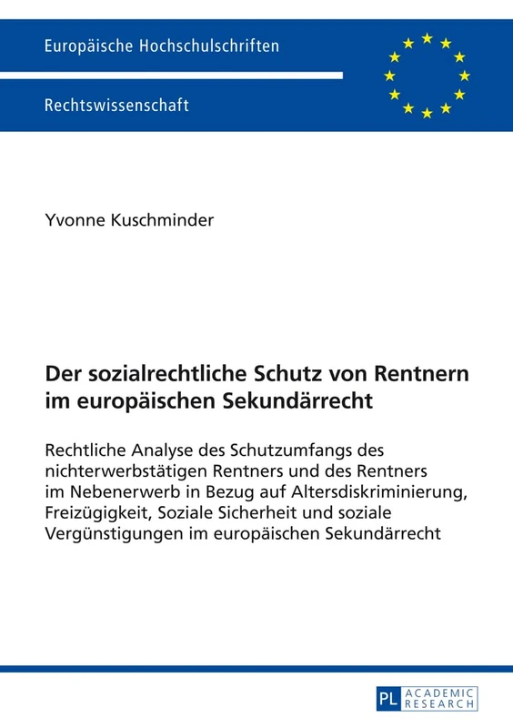 Der sozialrechtliche Schutz von Rentnern im europaeischen Sekundaerrecht: Rechtliche Analyse des Schutzumfangs des nichterwerbstaetigen Rentners und ... 5620 (Europäische Hochschulschriften Recht) - Image 1