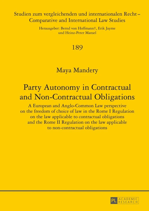 Party Autonomy in Contractual and Non-Contractual Obligations: A European and Anglo-Common Law perspective on the freedom of choice of law in the Rome ... / Comparative and International Law Studies)