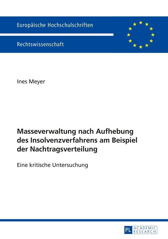 Masseverwaltung nach Aufhebung des Insolvenzverfahrens am Beispiel der Nachtragsverteilung: Eine kritische Untersuchung: 5776 (Europäische Hochschulschriften Recht)