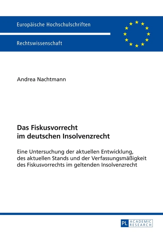 Das Fiskusvorrecht im deutschen Insolvenzrecht: Eine Untersuchung der aktuellen Entwicklung, des aktuellen Stands und der Verfassungsmaeßigkeit des ... 5628 (Europäische Hochschulschriften Recht)