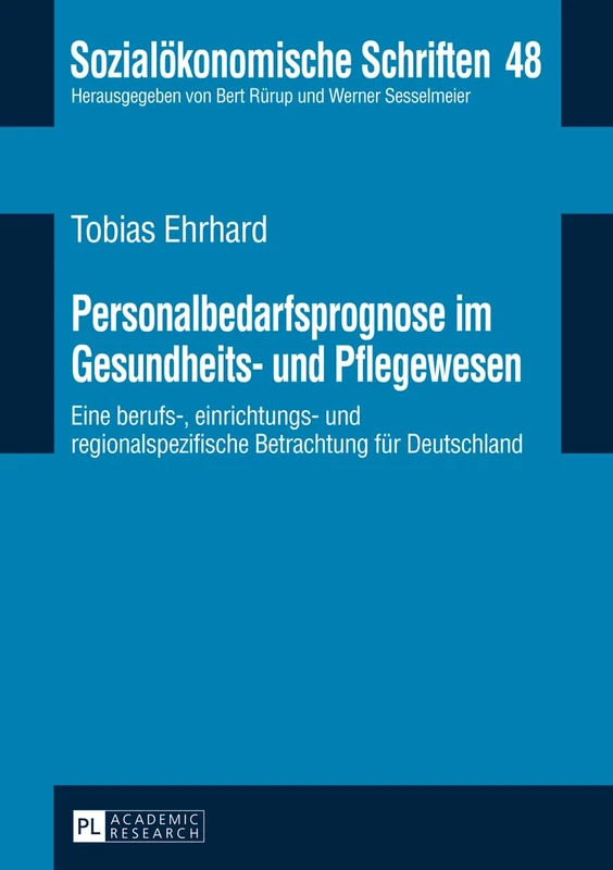 Personalbedarfsprognose Im Gesundheits- Und Pflegewesen: Eine Berufs-, Einrichtungs- Und Regionalspezifische Betrachtung Fuer Deutschland: 48 (Sozialoekonomische Schriften) - Image 1