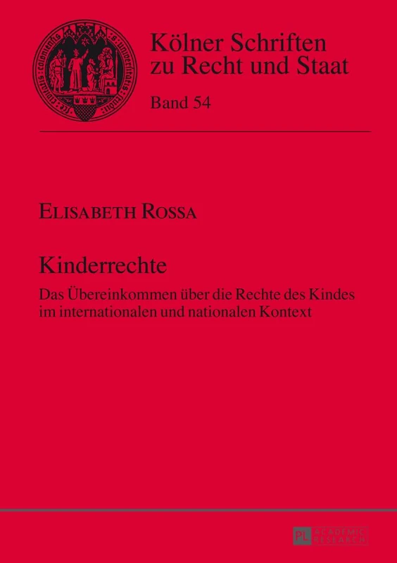 Kinderrechte: Das Uebereinkommen ueber die Rechte des Kindes im internationalen und nationalen Kontext: 54 (Kölner Schriften Zu Recht Und Staat)