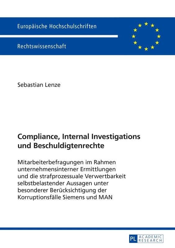 Compliance, Internal Investigations und Beschuldigtenrechte: Mitarbeiterbefragungen im Rahmen unternehmensinterner Ermittlungen und die ... 5637 (Europäische Hochschulschriften Recht)