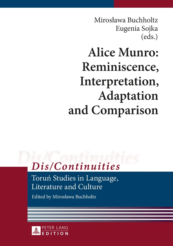 Alice Munro: Reminiscence, Interpretation, Adaptation and Comparison: 8 (Dis/Continuities: Torun Studies in Language, Literature and Culture)