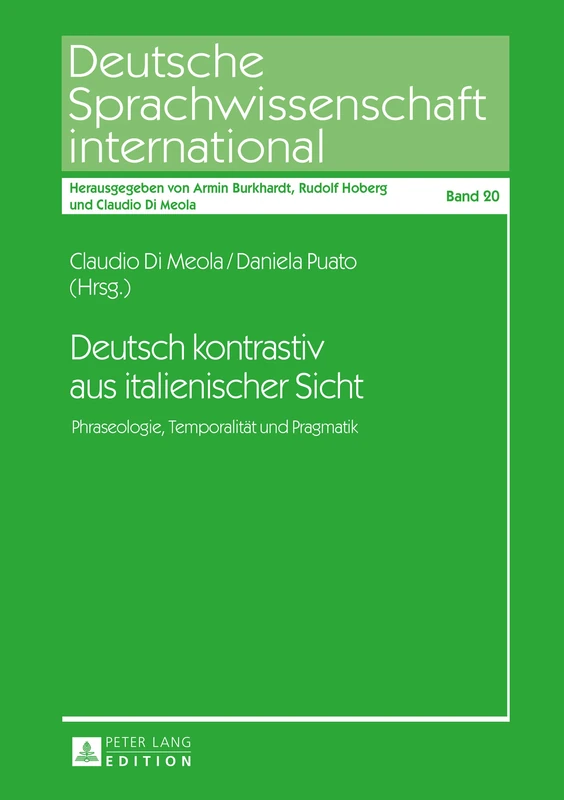 Deutsch kontrastiv aus italienischer Sicht: Phraseologie, Temporalitaet und Pragmatik: 20 (Deutsche Sprachwissenschaft International)