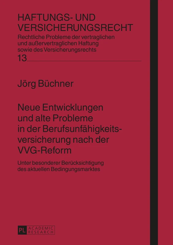 Neue Entwicklungen und alte Probleme in der Berufsunfaehigkeitsversicherung nach der VVG-Reform: Unter besonderer Beruecksichtigung des aktuellen ... 13 (Haftungs- Und Versicherungsrecht)