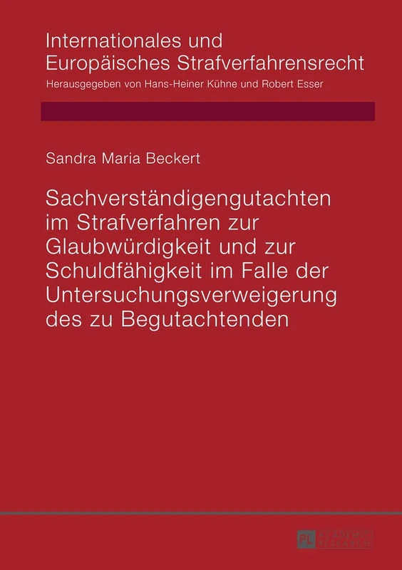 Sachverstaendigengutachten im Strafverfahren zur Glaubwuerdigkeit und zur Schuldfaehigkeit im Falle der Untersuchungsverweigerung des zu ... Und Europäisches Strafverfahrensrecht)