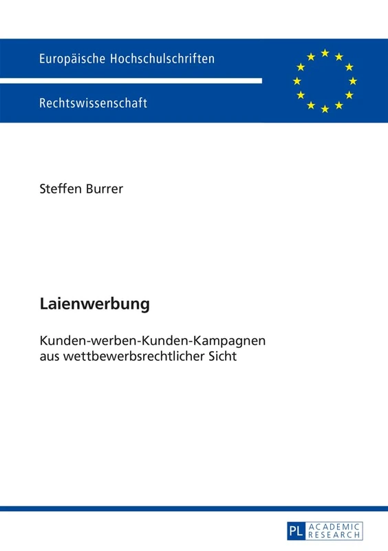 Laienwerbung: Kunden-werben-Kunden-Kampagnen aus wettbewerbsrechtlicher Sicht: 5675 (Europäische Hochschulschriften Recht)