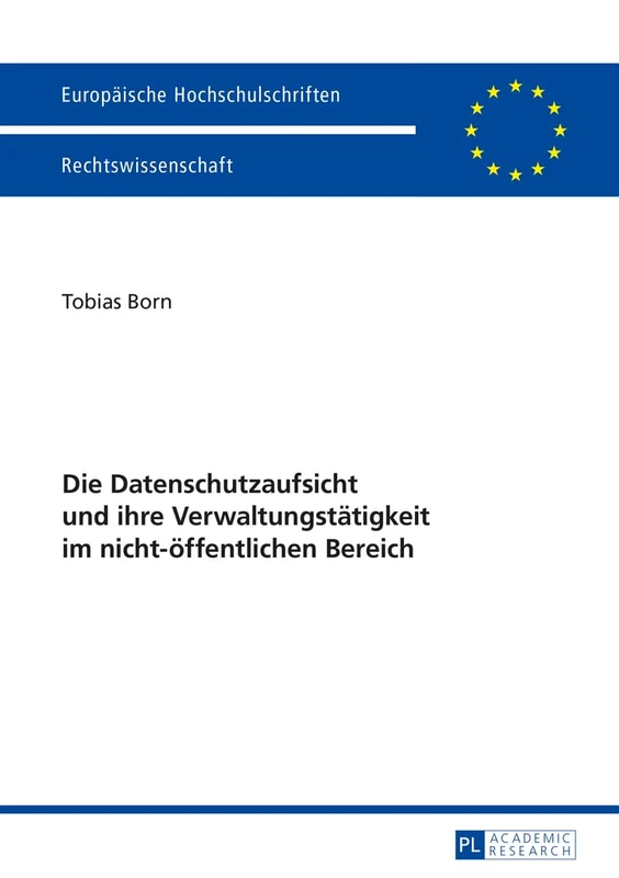 Die Datenschutzaufsicht Und Ihre Verwaltungstaetigkeit Im Nicht-Oeffentlichen Bereich: 5648 (Europaeische Hochschulschriften Recht)