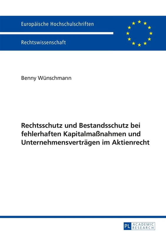Rechtsschutz Und Bestandsschutz Bei Fehlerhaften Kapitalmaßnahmen Und Unternehmensvertraegen Im Aktienrecht: 5688 (Europaeische Hochschulschriften Recht) - Image 1