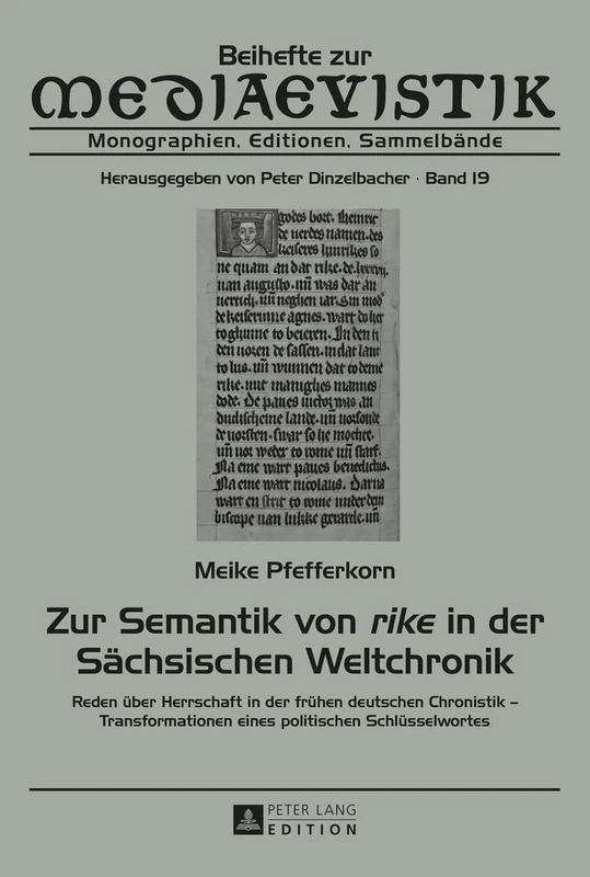 Zur Semantik von rike in der Saechsischen Weltchronik: Reden ueber Herrschaft in der fruehen deutschen Chronistik - Transformationen eines politischen Schluesselwortes: 19 (Beihefte Zur Mediaevistik)