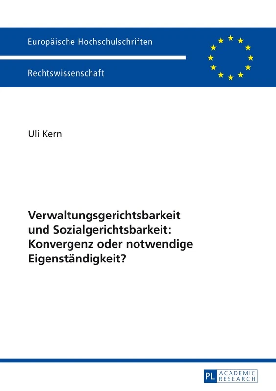 Verwaltungsgerichtsbarkeit Und Sozialgerichtsbarkeit: Konvergenz Oder Notwendige Eigenstaendigkeit?: Konvergenz oder notwendige Eigenständigkeit?: 5636 (Europaeische Hochschulschriften Recht)