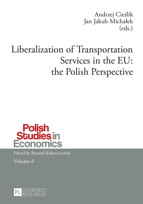 Liberalization of Transportation Services in the EU: the Polish Perspective: 6 (Polish Studies in Economics)