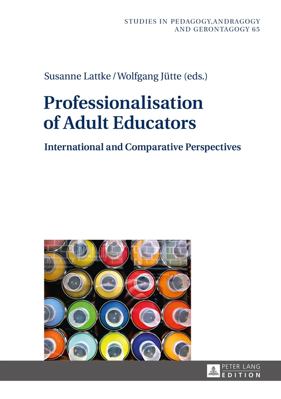 Professionalisation of Adult Educators: International and Comparative Perspectives: 65 (Studien zur Paedagogik, Andragogik und Gerontagogik / Studies in Pedagogy, Andragogy, and Gerontagogy)