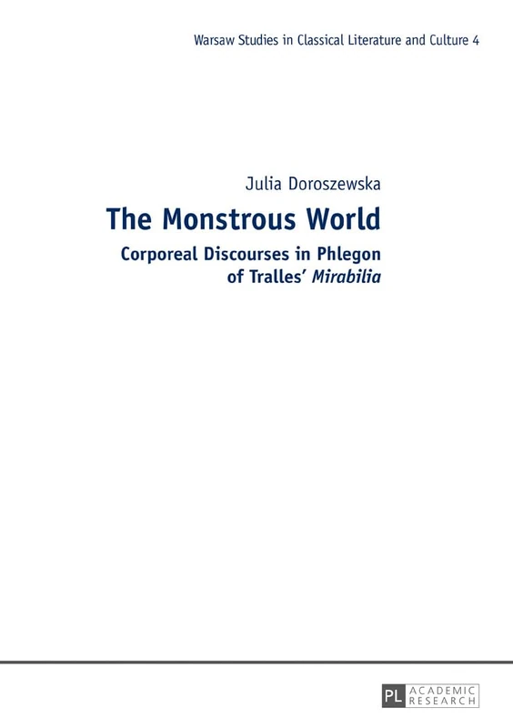 The Monstrous World: Corporeal Discourses in Phlegon of Tralles’ «Mirabilia»: 4 (Studies in Classical Literature and Culture) - Image 1