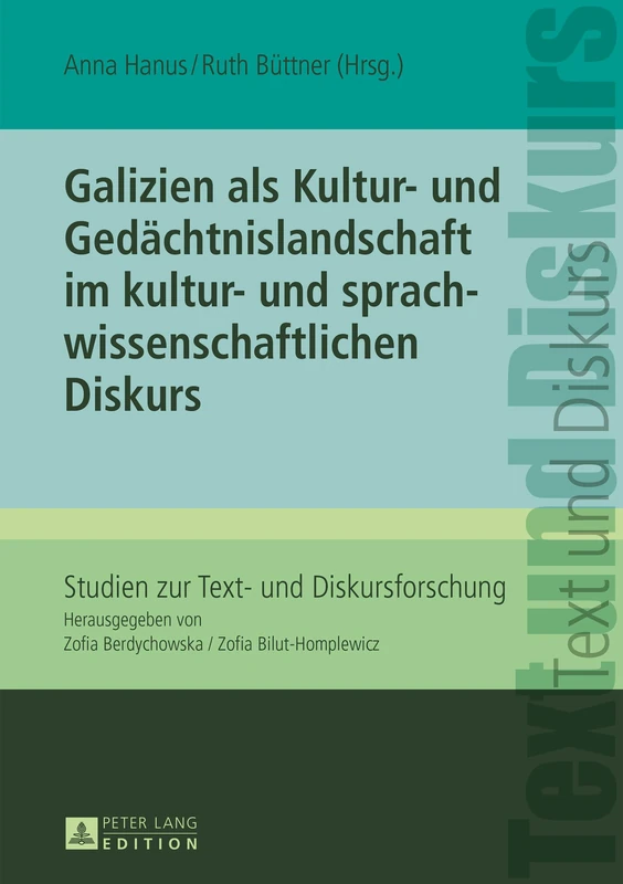 Galizien als Kultur- und Gedaechtnislandschaft im kultur- und sprachwissenschaftlichen Diskurs: 10 (Studien zur Text- und Diskursforschung)
