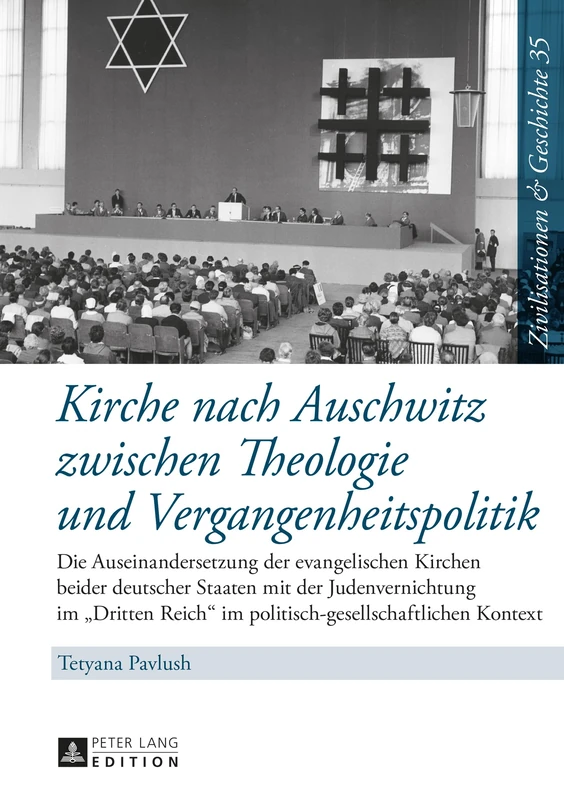 Kirche nach Auschwitz zwischen Theologie und Vergangenheitspolitik: Die Auseinandersetzung der evangelischen Kirchen beider deutscher Staaten mit der ... Und Geschichte / Civilizations and History /)