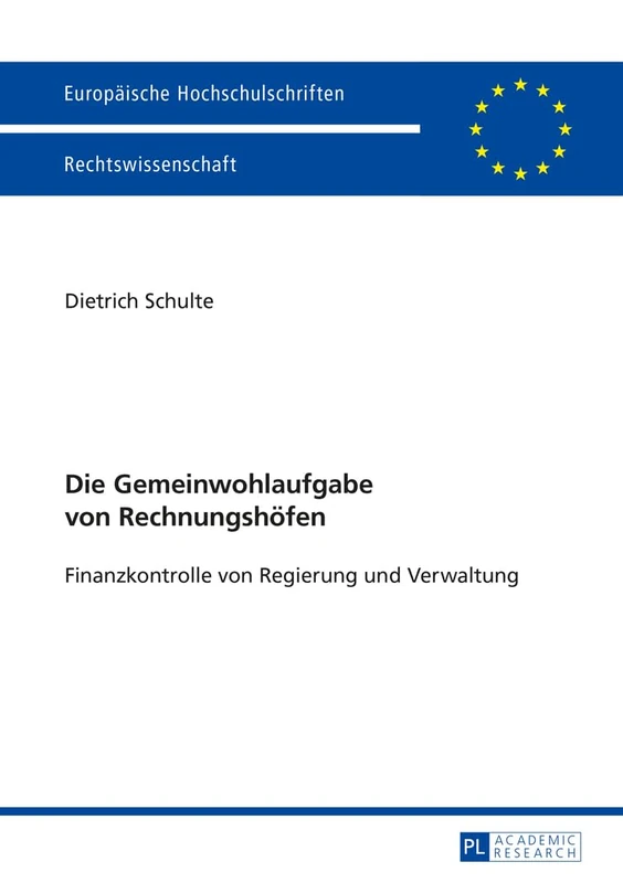 Die Gemeinwohlaufgabe Von Rechnungshoefen: Finanzkontrolle Von Regierung Und Verwaltung: 5665 (Europaeische Hochschulschriften Recht) - Image 1