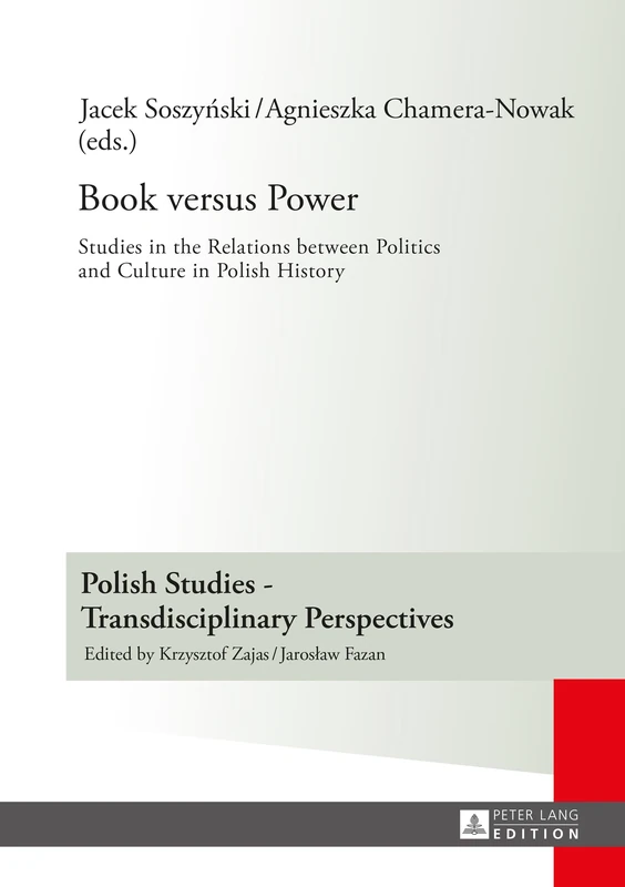 Book versus Power: Studies in the Relations between Politics and Culture in Polish History: 15 (Polish Studies – Transdisciplinary Perspectives)