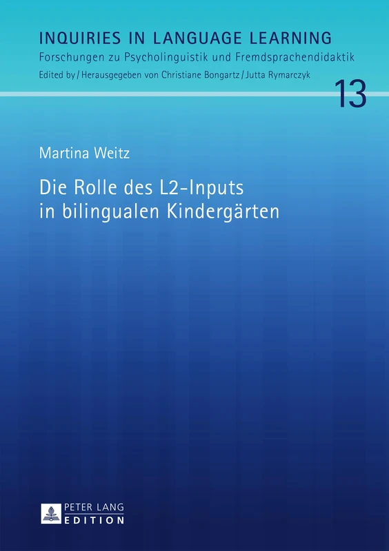 Die Rolle des L2-Inputs in bilingualen Kindergaerten: 13 (Inquiries in Language Learning)