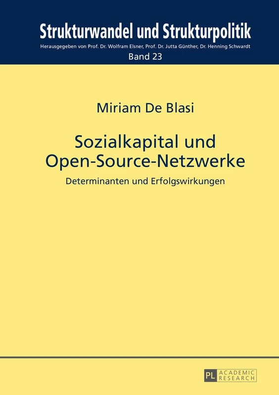 Sozialkapital Und Open-Source-Netzwerke: Determinanten Und Erfolgswirkungen: 23 (Strukturwandel Und Strukturpolitik. Structural Change and St)