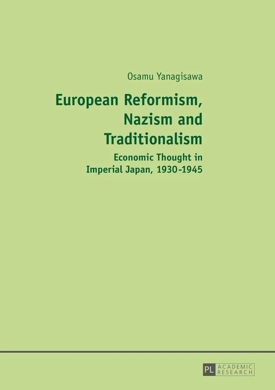 European Reformism, Nazism and Traditionalism: Economic Thought in Imperial Japan, 1930–1945