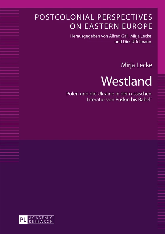 Westland: Polen und die Ukraine in der russischen Literatur von Puskin bis Babel': 2 (Postcolonial Perspectives on Eastern Europe)