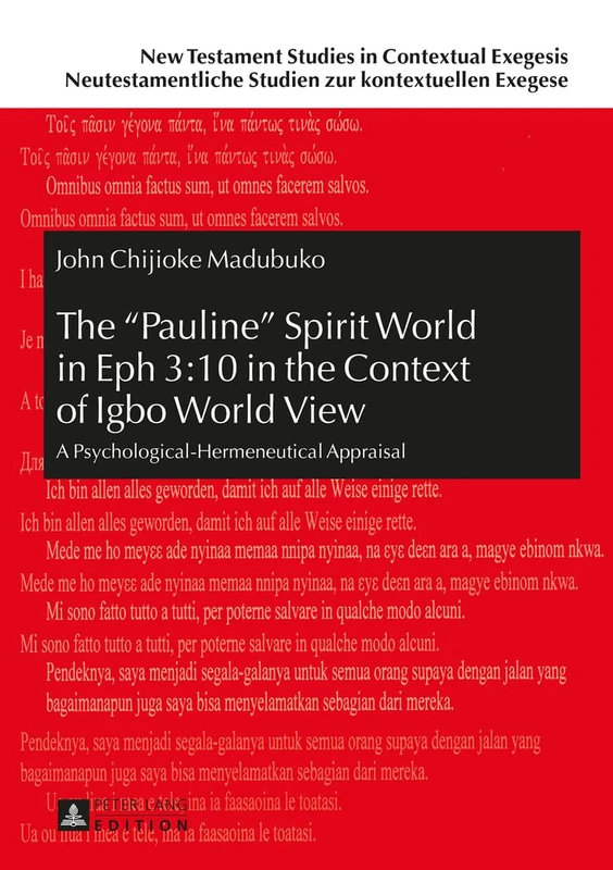 The «Pauline» Spirit World in Eph 3:10 in the Context of Igbo World View: A Psychological-Hermeneutical Appraisal: 9 (New Testament Studies in ... Studien zur kontextuellen Exegese)