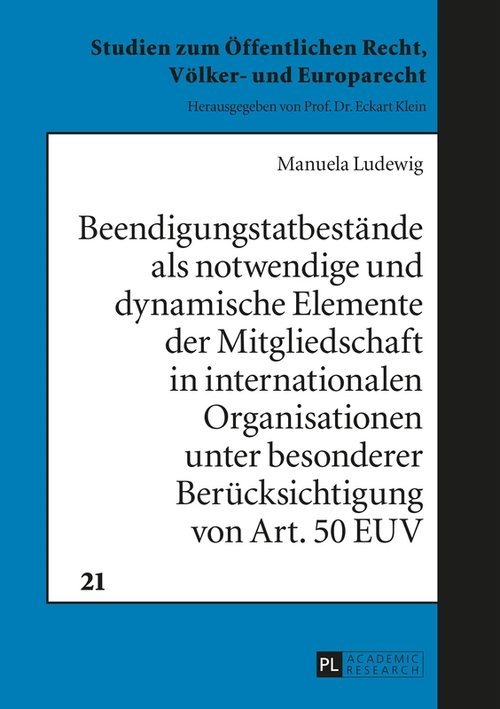Beendigungstatbestaende als notwendige und dynamische Elemente der Mitgliedschaft in internationalen Organisationen unter besonderer Beruecksichtigung ... Öffentlichen Recht, Völker- Und Europarecht)