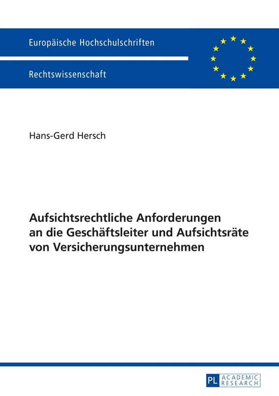 Aufsichtsrechtliche Anforderungen an Die Geschaeftsleiter Und Aufsichtsraete Von Versicherungsunternehmen: 5686 (Europaeische Hochschulschriften Recht)