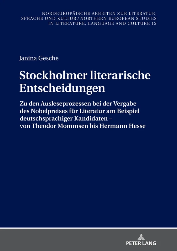 Stockholmer literarische Entscheidungen: Zu den Ausleseprozessen bei der Vergabe des Nobelpreises fuer Literatur am Beispiel deutschsprachiger ... Arbeiten Zur Literatur, Sprache Und Kultur)
