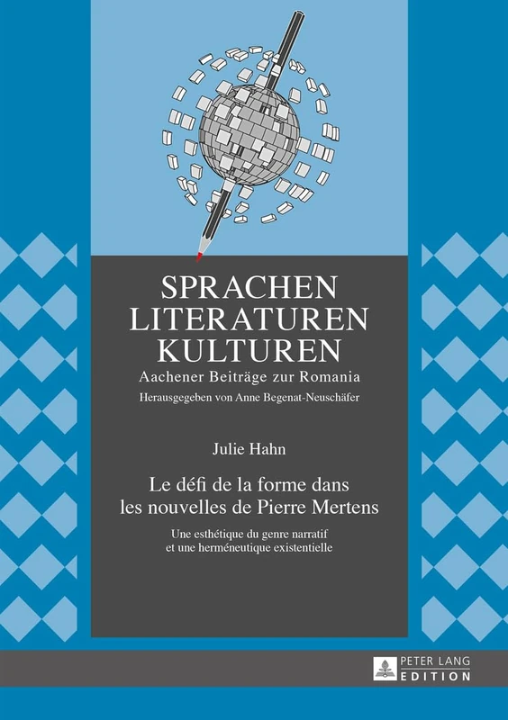 Le Défi de la Forme Dans Les Nouvelles de Pierre Mertens: Une Esthétique Du Genre Narratif Et Une Herméneutique Existentielle: 8 (Sprachen - Literaturen - Kulturen)