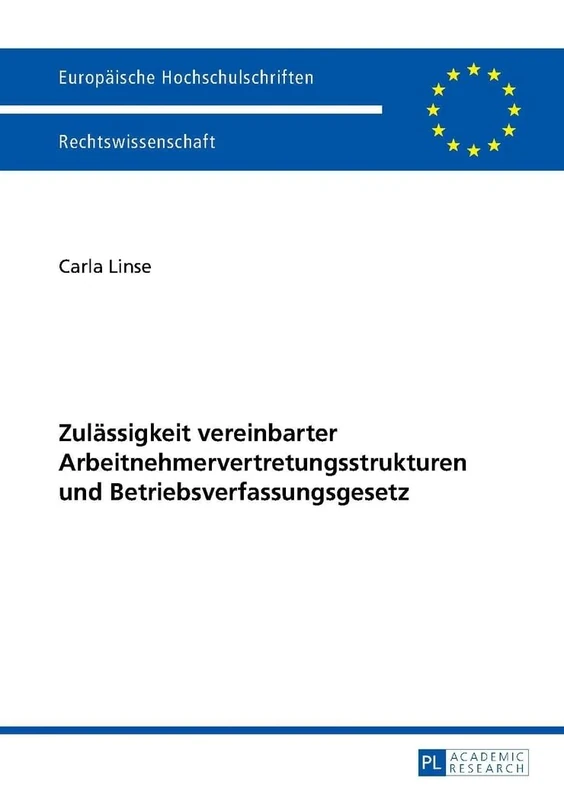 Zulaessigkeit Vereinbarter Arbeitnehmervertretungsstrukturen Und Betriebsverfassungsgesetz: 5689 (Europaeische Hochschulschriften Recht)