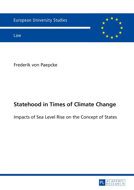 Statehood in Times of Climate Change: Impacts of Sea Level Rise on the Concept of States: 5690 (Europaeische Hochschulschriften Recht)