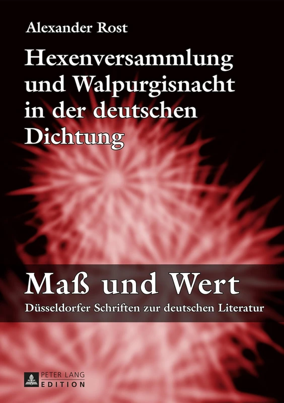Hexenversammlung Und Walpurgisnacht in Der Deutschen Dichtung: 8 (Maß Und Wert)