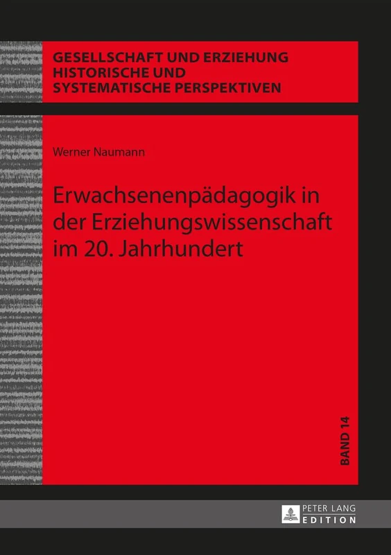 Erwachsenenpaedagogik in der Erziehungswissenschaft im 20. Jahrhundert: 14 (Gesellschaft Und Erziehung)