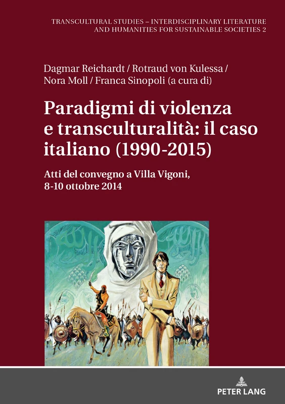 Paradigmi di violenza e transculturalità: il caso italiano (1990-2015): il caso italiano (1990-2015): Atti del convegno a Villa Vigoni, 8-10 ottobre ... - Interdisciplinary Literature and Hum)