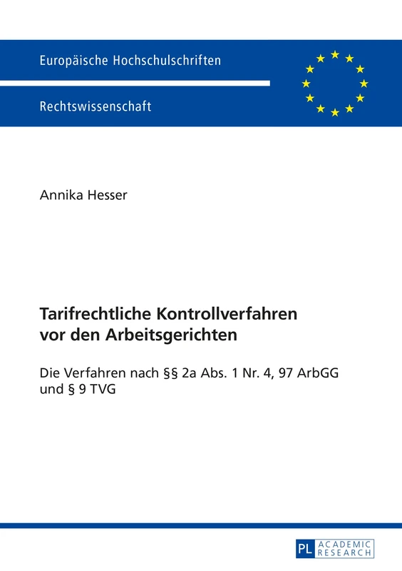 Tarifrechtliche Kontrollverfahren VOR Den Arbeitsgerichten: Die Verfahren Nach §§ 2a Abs. 1 Nr. 4, 97 Arbgg Und § 9 Tvg: 5712 (Europaeische Hochschulschriften Recht)