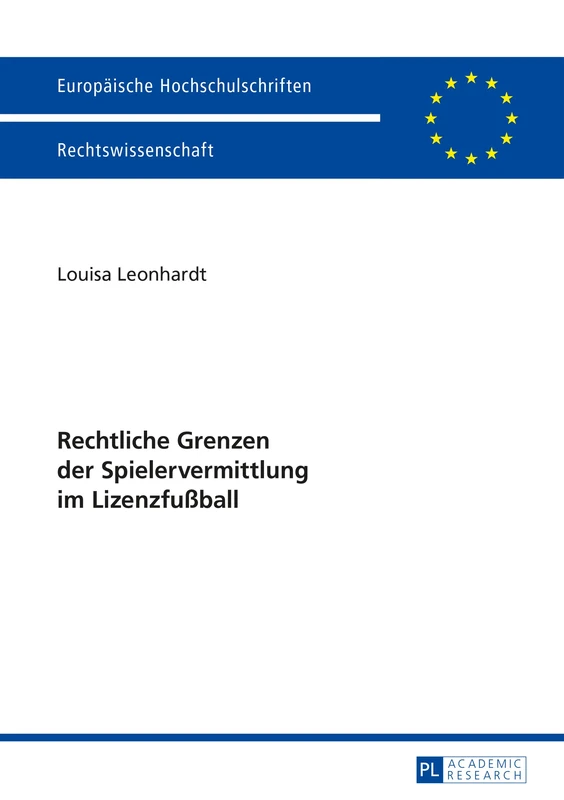 Rechtliche Grenzen Der Spielervermittlung Im Lizenzfußball: 5719 (Europäische Hochschulschriften Recht)