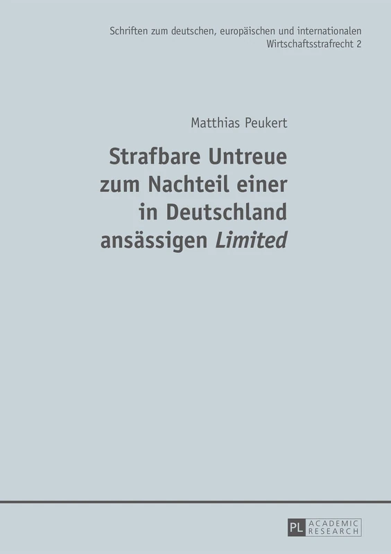 Strafbare Untreue zum Nachteil einer in Deutschland ansaessigen Limited: 2 (Schriften Zum Deutschen, Europäischen Und Internationalen Wirtschaftsstrafrecht)