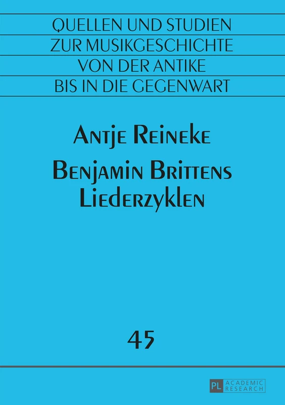 Benjamin Brittens Liederzyklen: 45 (Quellen Und Studien Zur Musikgeschichte Von Der Antike Bis i)